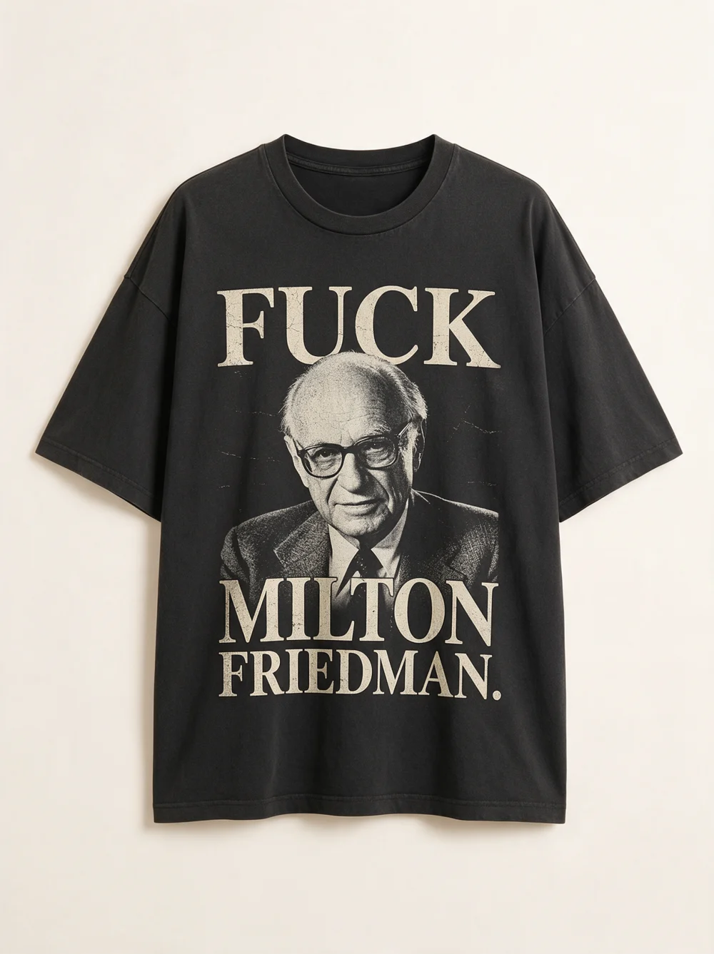 Classic — FUCK MILTON FRIEDMAN